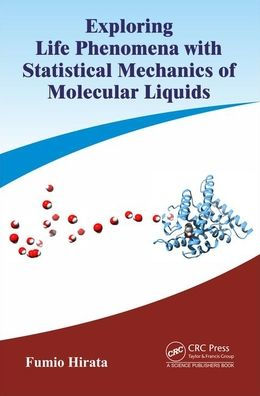 Exploring Life Phenomena with Statistical Mechanics of Molecular Liquids / Edition 1