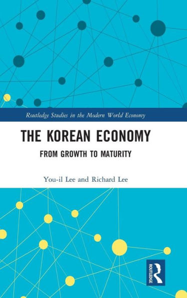 The Korean Economy: From Growth to Maturity / Edition 1