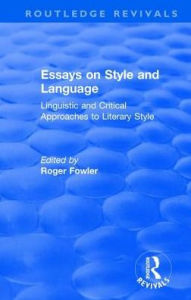 Title: Routledge Revivals: Essays on Style and Language (1966): Linguistic and Critical Approaches to Literary Style, Author: Roger Fowler
