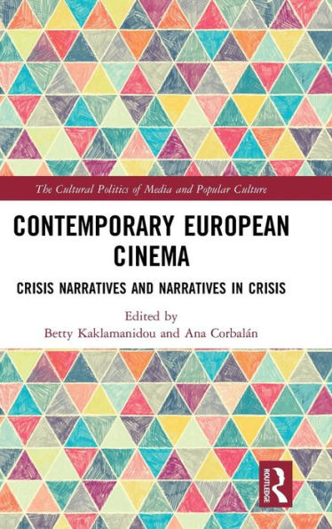 Contemporary European Cinema: Crisis Narratives and Narratives in Crisis / Edition 1