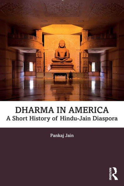 Dharma in America: A Short History of Hindu-Jain Diaspora / Edition 1