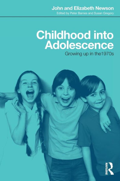 Childhood into Adolescence: Growing up in the 1970s / Edition 1