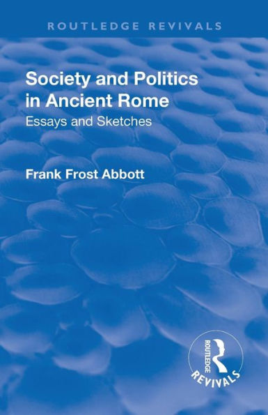 Revival: Society and Politics Ancient Rome (1912): Essays Sketches