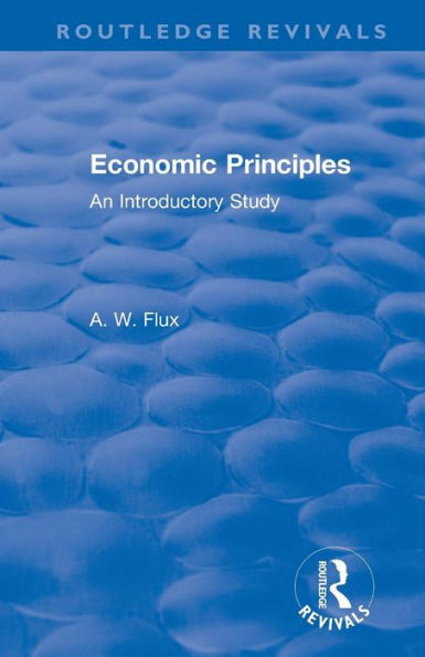 Revival: Economic Principles (1904): An Introductory Study / Edition 1