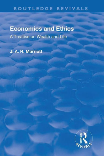 Revival: Economics and Ethics (1923): A Treatise on Wealth and Life / Edition 1