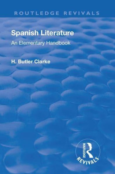 Revival: Spanish literature: An elementary handbook (1921):