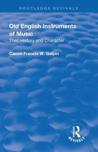 Revival: Old English Instruments of Music (1910): Their History and Character / Edition 1