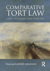 Title: Comparative Tort Law: Cases, Materials, and Exercises / Edition 1, Author: Thomas Kadner-Graziano