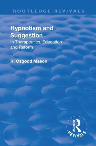 Revival: Hypnotism and Suggestion (1901): In Therapeutics, Education and Reform