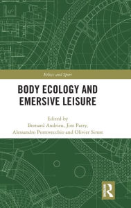 Title: Body Ecology and Emersive Leisure / Edition 1, Author: Bernard Andrieu