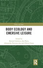 Body Ecology and Emersive Leisure / Edition 1