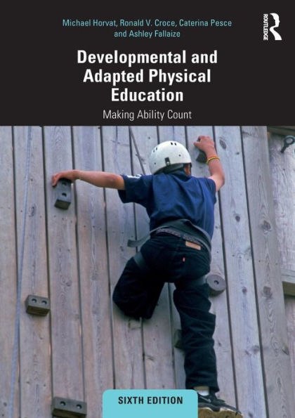 Developmental and Adapted Physical Education: Making Ability Count / Edition 6