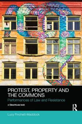 Protest, Property and the Commons: Performances of Law and Resistance / Edition 1
