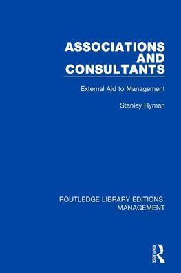 Associations and Consultants: External Aid to Management / Edition 1