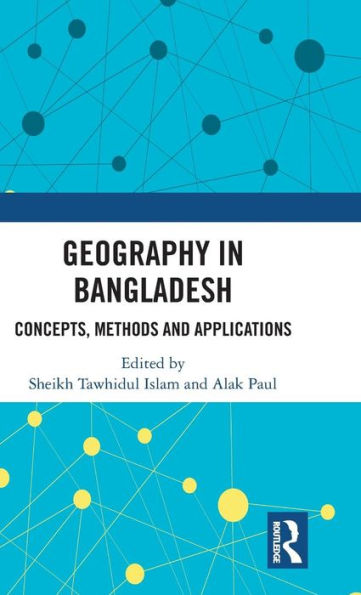 Geography in Bangladesh: Concepts, Methods and Applications / Edition 1