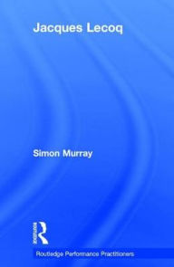 Title: Jacques Lecoq, Author: Simon Murray