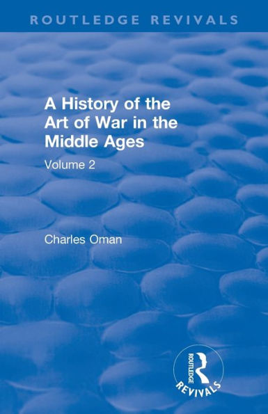 Routledge Revivals: A History of the Art War Middle Ages (1978): Volume 2 1278-1485