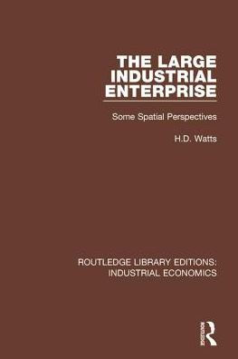 The Large Industrial Enterprise: Some Spatial Perspectives / Edition 1