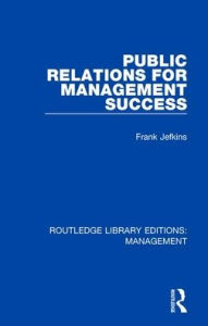 Title: Public Relations for Management Success, Author: Frank Jefkins