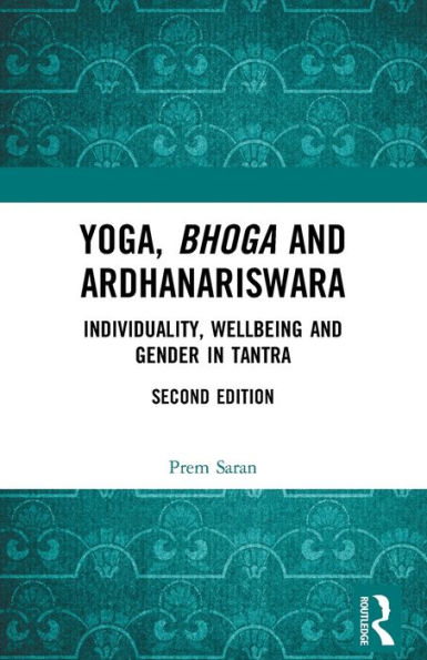 Yoga, Bhoga and Ardhanariswara: Individuality, Wellbeing and Gender in Tantra