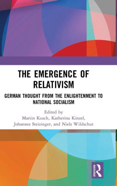 the Emergence of Relativism: German Thought from Enlightenment to National Socialism