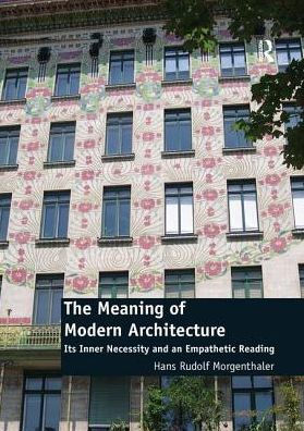 The Meaning of Modern Architecture: Its Inner Necessity and an Empathetic Reading