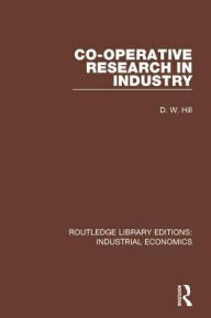 Title: Co-operative Research in Industry, Author: D. W. Hill