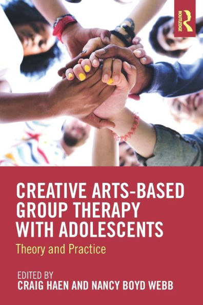 Creative Arts-Based Group Therapy with Adolescents: Theory and Practice / Edition 1