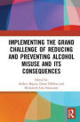 Implementing the Grand Challenge of Reducing and Preventing Alcohol Misuse and its Consequences