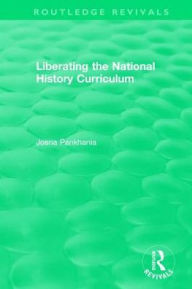 Title: Liberating the National History Curriculum, Author: Josna Pankhania