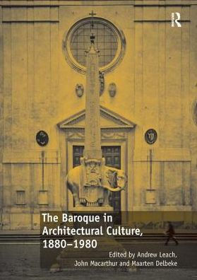 The Baroque Architectural Culture, 1880-1980