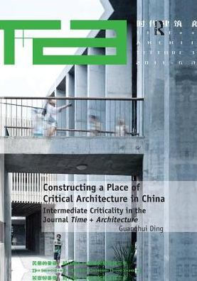 Constructing a Place of Critical Architecture China: Intermediate Criticality the Journal Time +