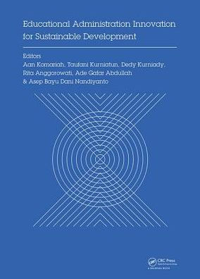 Educational Administration Innovation for Sustainable Development: Proceedings of the International Conference on Research of Educational Administration and Management (ICREAM 2017), October 17, 2017, Bandung, Indonesia