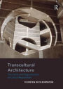 Transcultural Architecture: The Limits and Opportunities of Critical Regionalism
