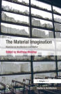 The Material Imagination: Reveries on Architecture and Matter