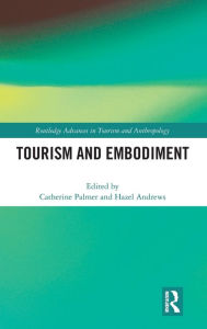 Title: Tourism and Embodiment / Edition 1, Author: Catherine Palmer