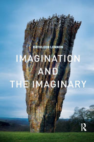 Title: Imagination and the Imaginary, Author: Kathleen Lennon