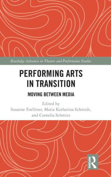 Performing Arts in Transition: Moving between Media / Edition 1