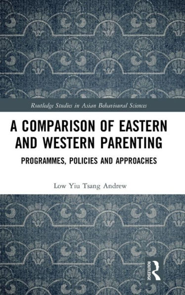 A Comparison of Eastern and Western Parenting: Programmes, Policies and Approaches / Edition 1