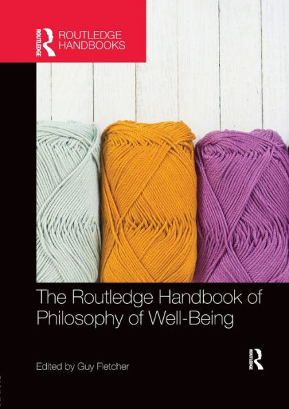 The Routledge Handbook of Philosophy Well-Being