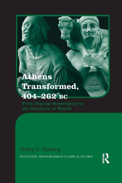 Athens Transformed, 404-262 BC: From Popular Sovereignty to the Dominion of Wealth
