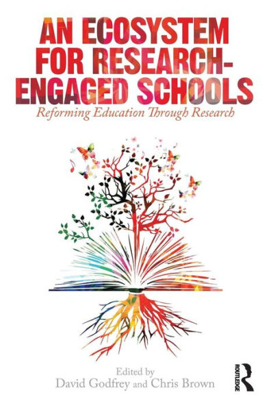 An Ecosystem for Research-Engaged Schools: Reforming Education Through Research / Edition 1