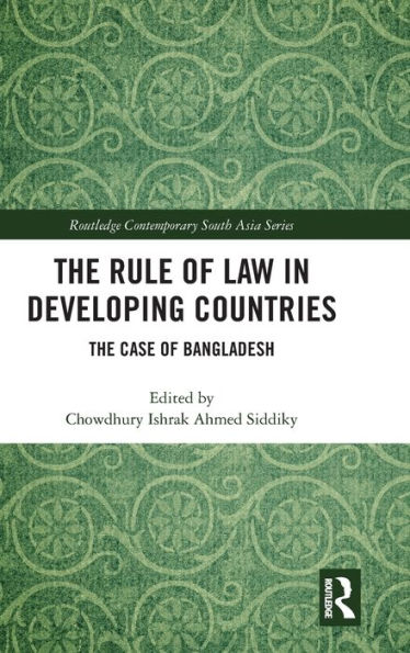 The Rule of Law in Developing Countries: The Case of Bangladesh / Edition 1