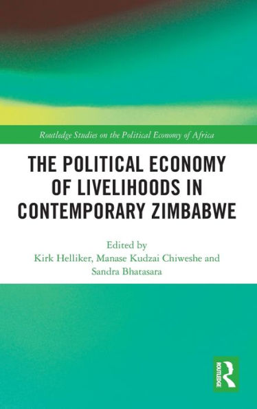 The Political Economy of Livelihoods in Contemporary Zimbabwe / Edition 1