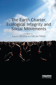 Title: The Earth Charter, Ecological Integrity and Social Movements, Author: Laura Westra