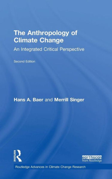 The Anthropology of Climate Change: An Integrated Critical Perspective / Edition 2