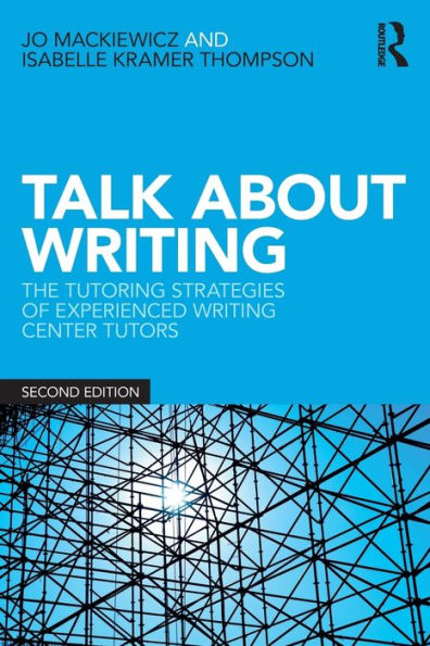 Talk about Writing: The Tutoring Strategies of Experienced Writing Center Tutors / Edition 2