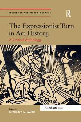 The Expressionist Turn in Art History: A Critical Anthology