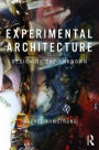 Experimental Architecture: Designing the Unknown