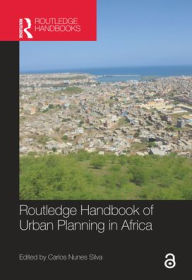 Title: Routledge Handbook of Urban Planning in Africa / Edition 1, Author: Carlos Nunes Silva